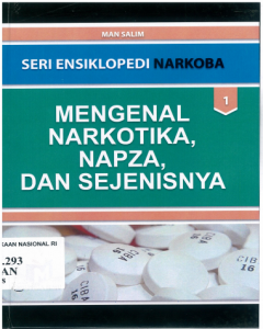 Seri Ensiklopedi Narkoba : Mengenal Narkotika, Napza, dan Sejenisnya