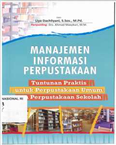 Manajemen Informasi Perpustakaan : Tuntunan Praktis Untuk Perpustakaan Umum Dan Perpustakaan Sekolah 