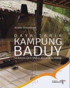 Daya Tarik Kampung Baduy : Sebagai Destinasi Wisata Budaya 