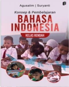 Konsep dan Pembelajaran Bahasa Indonesia Kelas Rendah