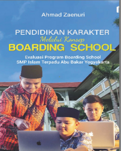 Pendidikan Karakter melalui Konsep Boarding School [: Evaluasi Program Boarding School SMP Islam Terpadu Abu Bakar Yogyakarta]