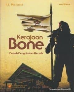 Kerajaan Bone : penuh pergolakan heroik