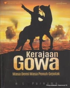 Kerajaan Gowa : masa demi masa penuh gejolak 