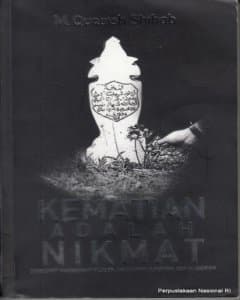 Kematian adalah nikmat : sekelumit pandangan filosof, agamawan ilmuwan, dan Al -Quran 