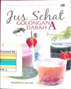 Jus sehat golongan darah A: untuk langsing, bugar, dan tampil lebih muda