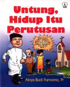 Untung, hidup itu perutusan