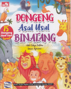 Dongeng asal-usul binatang : 15 dongeng asal usul seruu!