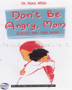 Donâ€™t be angry mom